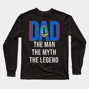 Guamanian Dad The Man The Myth The Legend - Gift for Guamanian Dad With Roots From Guamanian Long Sleeve T-Shirt